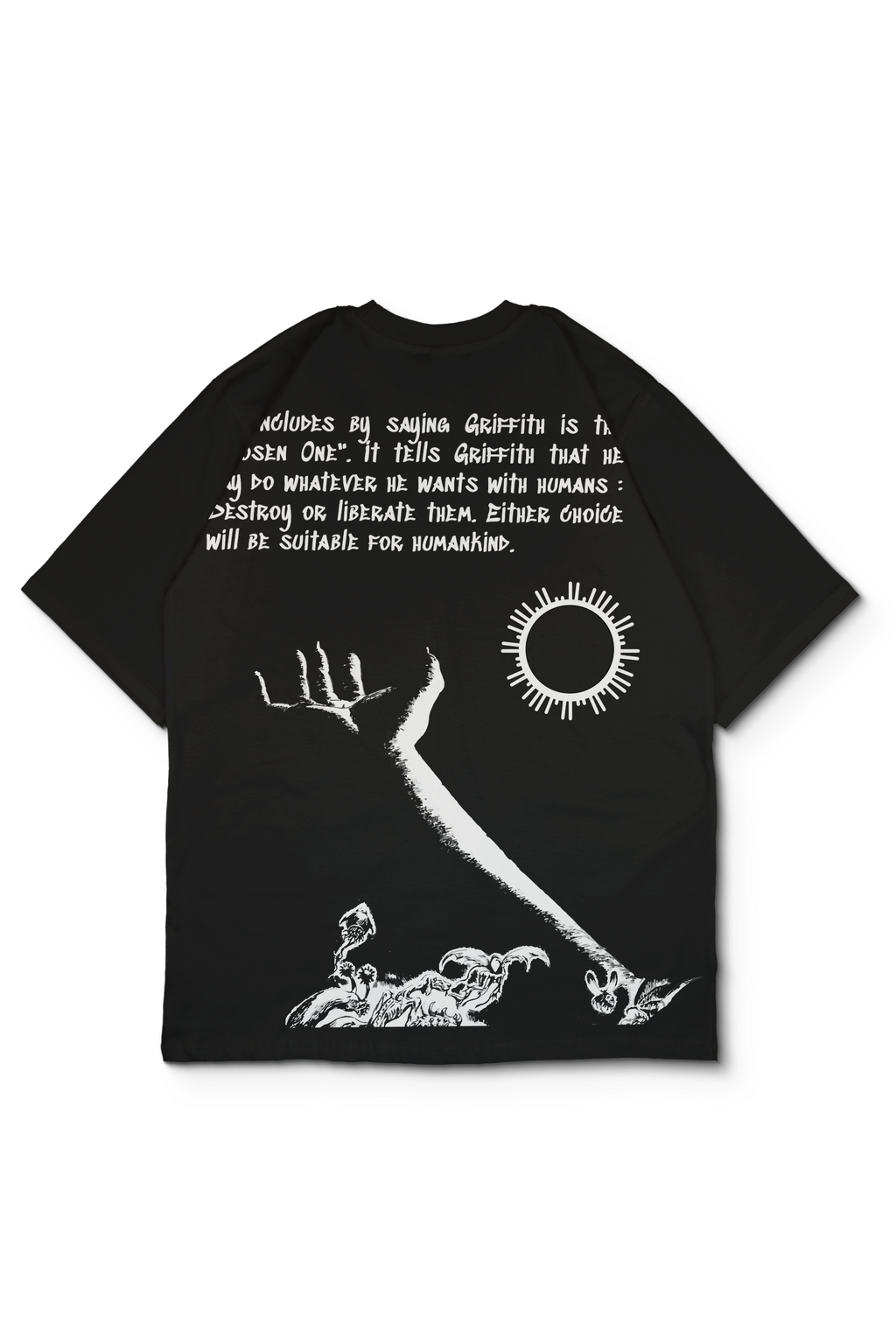 An Oversized t-shirt with a white graphic print on the back, featuring a quote by Berserk Manga and surreal illustrations of a skeletal hand, a sun, and the ritual. Design by Bakaka